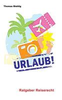 Urlaub!: Ratgeber Reiserecht 1537787675 Book Cover