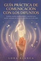 Guía Práctica de comunicación con los difuntos: Señales, sueños, mediumnidad y técnicas para recibir mensajes de tus seres queridos en el otro lado ... de espiritualidad) (Spanish Edition) B0GYD4PSCD Book Cover