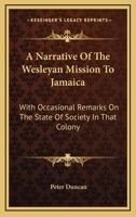 A Narrative of the Wesleyan Mission to Jamaica: With Occasional Remarks On the State of Society in That Colony 1146876831 Book Cover