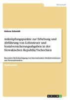 Ankn�pfungspunkte zur Erhebung und Abf�hrung von Lohnsteuer und Sozialversicherungsabgaben in der Slowakischen Republik/Tschechien 3638865991 Book Cover