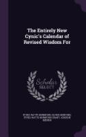 The Entirely New Cynic's Calendar of Revised Wisdom, 1905 1341556727 Book Cover