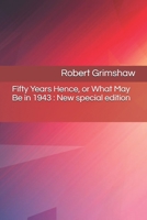 Fifty Years Hence, or What May Be in 1943 1544082673 Book Cover