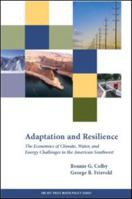 Adaptation and Resilience: The Economics of Climate, Water, and Energy Challenges in the American Southwest 1933115939 Book Cover