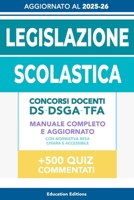 LEGISLAZIONE SCOLASTICA: Manuale completo e aggiornato con Normativa resa chiara e accessibile per superare i Concorsi Docenti, DS, DSGA e Selezioni TFA. (Vincere i concorsi) (Italian Edition) B0FQHVTKQ5 Book Cover