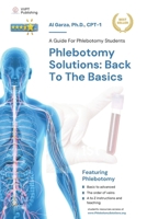 Phlebotomy Solutions: Back To The Basics: A Guide For Phlebotomy Students B0CHDKGG7Y Book Cover