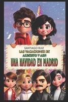 Las vacaciones de Alberto y Ash: Una Navidad en Madrid (Spanish Edition) B0DYTS9PRJ Book Cover