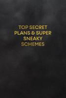 Top Secret Plans & Super Sneaky Schemes: Blank Lined Journal to Write in for Notes, to Do Lists, Notepad, Notebook 1093718005 Book Cover