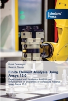 Finite Element Analysis Using Ansys 15.0: Experimental and Simulation Analysis and enhancement of properties of composite material using Ansys 15.0 6138973267 Book Cover