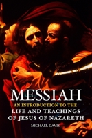 Messiah: The Life and Teachings of Jesus of Nazareth B0CKM4LXSQ Book Cover