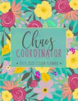 Lesson Planner: Weekly and Monthly Calendar Agenda with Inspirational Quotes - Academic Year August - July - Chaos Coordinator - Teal Floral Cover 1081994681 Book Cover
