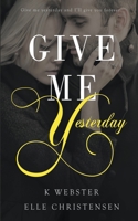 Give Me Yesterday 1517254582 Book Cover