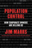 Population Control: How Corporate Owners Are Killing Us 0062359908 Book Cover