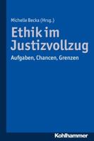 Ethik Im Justizvollzug: Aufgaben, Chancen, Grenzen 3170263072 Book Cover