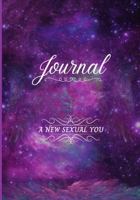 Sexual Exploration Journal: A New Sexual You 1736631969 Book Cover