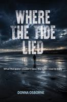 WHERE THE TIDE LIED: What the water couldn’t take, the town tried to bury 1764052455 Book Cover