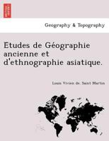 Études de Géographie ancienne et d'ethnographie asiatique. 1246670372 Book Cover