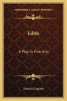 Edith: A Play In Five Acts 1432652362 Book Cover