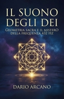 Il Suono degli Dei: Geometria sacra e il mistero della frequenza 432 Hz (Italian Edition) B0FPX2SNVV Book Cover