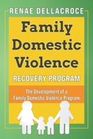 Family Domestic Violence: The Development of a Family Domestic Violence Program 1648959768 Book Cover