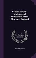 Sermons on the Ministry and Ordinances of the Church of England 1104466031 Book Cover