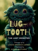 Lug-tooth: The Last Monster 1447894472 Book Cover