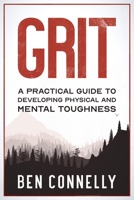 Grit: A Practical Guide to Developing Physical and Mental Toughness 1087969859 Book Cover