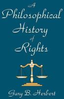 A Philosophical History of Rights 0765805421 Book Cover