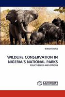 WILDLIFE CONSERVATION IN NIGERIA'S NATIONAL PARKS: POLICY ISSUES AND OPTIONS 3844315268 Book Cover