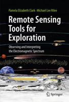 Remote Sensing Tools for Exploration: Observing and Interpreting the Electromagnetic Spectrum 1441968296 Book Cover