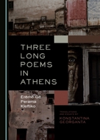 Three Long Poems in Athens: Erä"mä" Gä"-Perama-Kleftiko 1527507912 Book Cover