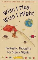 Wish I May, Wish I Might: Fantastic Thoughts for a Starry Night 1558596380 Book Cover