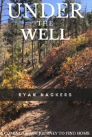 Under the Well: A Coming of Age Journey to Find Home B0863V36CQ Book Cover