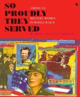 So Proudly They Served: American Military Women in World War II (First Book) 053120197X Book Cover