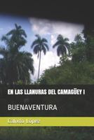 En Las Llanuras del Camagüey I: Buenaventura 1980392501 Book Cover