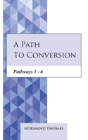 A Path to Conversion: Pathways 1 - 6 B08M7JBJ37 Book Cover