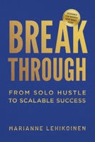 Breakthrough : From Solo Hustle to Scalable Success 1963678222 Book Cover