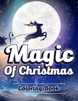 Magic of Christmas Coloring Book.: Unique, Easy, Funny and Relaxing Coloring Pages for Adults and Kids. B08MHRRJFP Book Cover