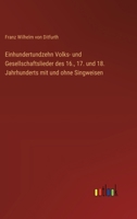 Einhundertundzehn Volks- und Gesellschaftslieder des 16., 17. und 18. Jahrhunderts mit und ohne Singweisen (German Edition) 3368384317 Book Cover