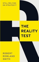 The Reality Test: Still relying on strategy? 1781250790 Book Cover