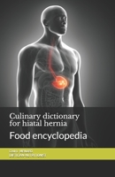 Culinary dictionary for hiatal hernia: Food encyclopedia B08L4V7L3M Book Cover
