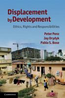 Displacement by Development: Ethics, Rights and Responsibilities 0521198828 Book Cover