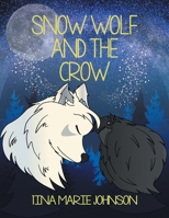 Snow Wolf and the Crow 1728365236 Book Cover