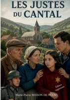 Les Justes du Cantal: Celui qui sauve une vie sauve l'humanité toute entière (French Edition) 232261260X Book Cover