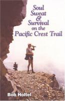 Soul, Sweat and Survival on the Pacific Crest Trail 1553063023 Book Cover