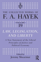 Law, Legislation, and Liberty: A New Statement of the Liberal Principles of Justice and Political Economy 1032341572 Book Cover