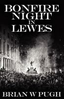 Bonfire Night in Lewes 1908218649 Book Cover