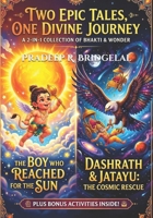 Dashrath And Jatayu & The Boy Who Reached For The Sun: 2 Books in 1 With Bonus Activity Content For Each Book (Little Gods & Big Hearts Children’s Book Series) B0GKVH2GCJ Book Cover