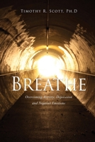 Breathe: Overcoming Anxiety, Depression and Negative Emotions 1662815107 Book Cover