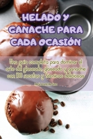 Helado Y Ganache Para Cada Ocasión (Spanish Edition) 1835832172 Book Cover