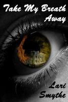 Take My Breath Away 1312141328 Book Cover